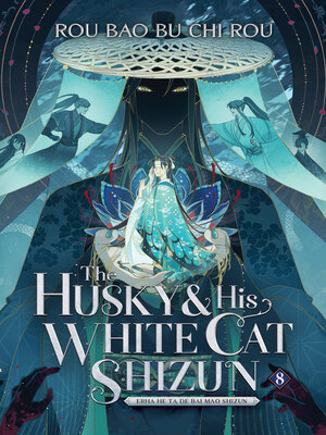 cover image of The Husky and His White Cat Shizun: Erha He Ta De Bai Mao Shizun, Volume 8
